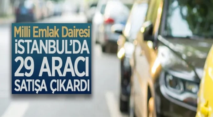 Milli Emlak Dairesi Başkanlığı, İstanbul'da 29 aracı ihale ile satıyor