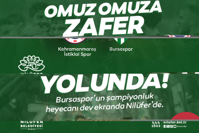 Bursaspor’un şampiyonluk heyecanı Nilüfer’de yaşanacak